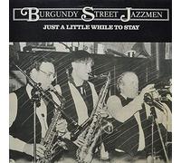 Burgundy Street Jazzmen - Just A Little While To Stay