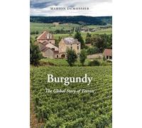 Burgundy: The Global Story of Terroir: 43 (New Directions in Anthropology, 43)