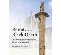 Burials and the Black Death : The New Library Excavation, Hereford Cathedral