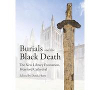 Burials and the Black Death: The New Library Excavation, Hereford Cathedral
