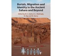Burials, Migration and Identity in the Ancient Sahara and Beyond (Trans-Saharan Archaeology)