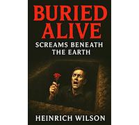 Buried Alive:: Screams Beneath the Earth