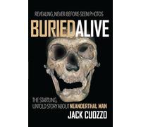 Buried Alive: The Startling, Untold Story about Neanderthal Man