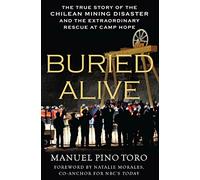 Buried Alive: The True Story of the Chilean Mining Disaster and the Extraordinary Rescue at Camp Hope