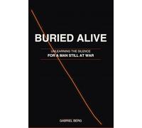 BURIED ALIVE:Unlearning The Silence Of A Man Still At War