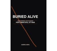 BURIED ALIVE:Unlearning The Silence Of A Man Still At War