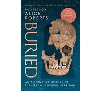 Buried: An alternative history of the first millennium in Britain