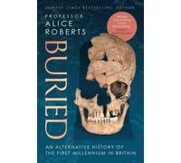Buried : An alternative history of the first millennium in Britain