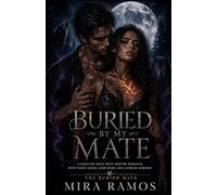 Buried by My Mate: A Rejected Mate Wolf Shifter Romance with Fated Mates, Slow Burn, and a Strong Heroine: 1 (The Buried Mate)