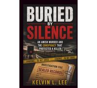 BURIED BY SILENCE: An Amish Murder and the Conspiracy That Protected a Killer (Case File Investigations)