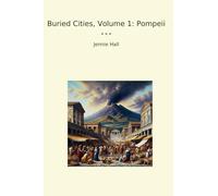 Buried Cities, Volume 1: Pompeii (Classic Books)