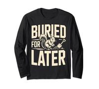 Buried for Later Funny Procrastinator Snack Lover Long Sleeve T-Shirt