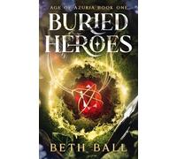 Buried Heroes: An Immersive, High-Fantasy Epic with Druids, Pirates, and Werewolves: 1 (Age of Azuria)