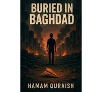 Buried in Baghdad: A Quiet Boy. A loud War. A Final Reckoning.