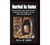 Buried in Color: Uncovering 1,800 Years of Art, Identity, and Empire in the Heart of Southwark