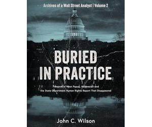 Buried in Practice: Freeport in West Papua, Indonesia - and the State Department Human Rights Report That Disappeared: 2 (Archives of a Wall Street Analyst)
