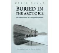 Buried in the Arctic Ice: One Irishman's Role in 19th Century Polar Exploration