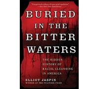 Buried in the Bitter Waters: The Hidden History of Racial Cleansing in America