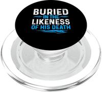Buried in the Likeness of his Death Shirt Baptism Baptised PopSockets PopGrip for MagSafe