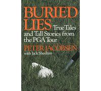 Buried Lies: True Tales and Tall Stories from the Pga Tour