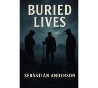 Buried Lives: Secrets Beneath the Land Never Stay Buried