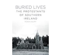 Buried Lives: The Protestants of Southern Ireland