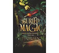 Buried Magic: Paranormal Witch Mysteries: 1 (White Haven Witches)