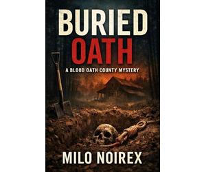 Buried Oath: A Blood Oath County Mystery: 1