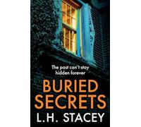 Buried Secrets: A dark, addictive psychological thriller from L H Stacey