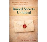 Buried Secrets Unfolded: A Survivor’s Reflection on Childhood Sexual Abuse (Revised Edition)