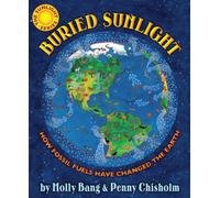 Buried Sunlight: How Fossil Fuels Have Changed the Earth