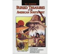 Buried Treasures of the American Southwest: Legends of Lost Mines, Hidden Payrolls, and Spanish Gold