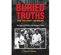 Buried Truths and the Hyatt Skywalks: The Legacy of America's Epic Structural Failure