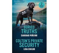 Buried Truths / Colton's Private Security: Two new heart-stopping romances for fans of protective bodyguards, second chances and small town deadly secrets in 2026!