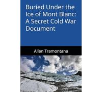 Buried Under the Ice of Mont Blanc: A Secret Cold War Document