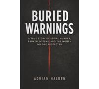 Buried Warnings: A True Story of Serial Murder, Broken Systems, and the Women No One Protected