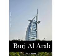 Burj Al Arab: A Perfect Coffee Table Picture Book - Travel and Tourism lovers Gift