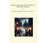 Burke and Hare: Dark Tales of Resurrectionists (Classic Books)