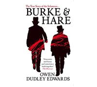 Burke and Hare: The True Story Behind the Infamous Edinburgh Murderers