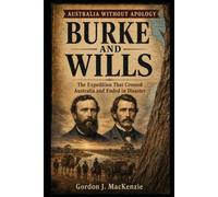 Burke and Wills: Australia Without Apology: 8