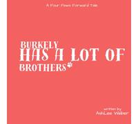 Burkely's Got A Lot of Brothers (Four Paws Forward Tales)