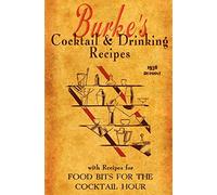 Burke's Cocktail & Drinking Recipes 1936 Reprint: With Recipes For Food Bits For The Cocktail Hour