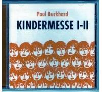 Burkhard,Paul - Kindermesse I und II
