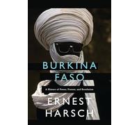 Burkina Faso: A History of Power, Protest, and Revolution