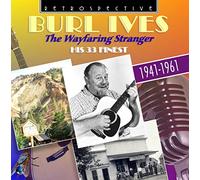 Burl Ives - Burl Ives: The Wayfaring Stranger, his 33 Finest