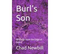 Burl’s Son: Writings from the Edge of Grace