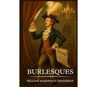 Burlesques: Timeless Edition Featuring Authentic Illustrations