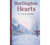 Burlington Hearts: A Heartwarming Small-Town Second Chance Romance