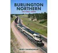 Burlington Northern: The Final Years
