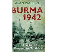 Burma 1942: The Road from Rangoon to Mandalay